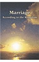 Marriage According to the Kingdom