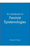 An Introduction to Feminist Epistemologies: Texts, Institutions and Audiences