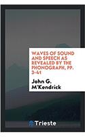 Waves of Sound and Speech as Revealed by the Phonograph, pp. 3-41