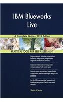 IBM Blueworks Live A Complete Guide - 2019 Edition