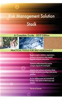Risk Management Solution Stack A Complete Guide - 2019 Edition