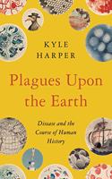Plagues Upon the Earth: Disease and the Course of Human History(The Princeton Economic History of the Western World)