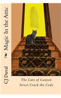 Magic In the Attic: : The Cats of Canyon Street Crack the Code