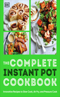 Complete Instant Pot Cookbook: Innovative Recipes to Slow Cook, Bake, Air Fry and Pressure Cook