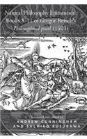 Natural Philosophy Epitomised: Books 8-11 of Gregor Reisch's Philosophical pearl (1503)