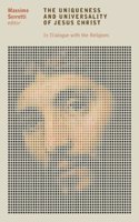 The Uniqueness and Universality of Jesus Christ