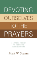 Devoting Ourselves to the Prayers