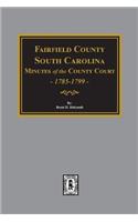 Fairfield County, South Carolina Minutes of the County Court, 1785-1789