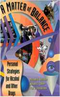 A Matter of Balance: Personal Strategies for Alcohol and Other Drugs: A Prevention Workbook