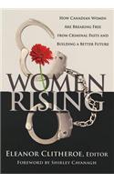 Women Rising: How Canadian Women Are Breaking Free from Criminal Pasts and Building a Better Future
