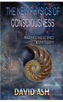 The New Physics of Consciousness