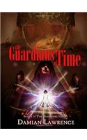 The Guardians of Time: Book I of the Guardians Series: Book I of the Guardians Series