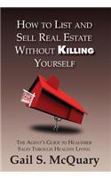 How to Sell and List Real Estate Without Killing Yourself