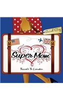 Super Mom Travels To London