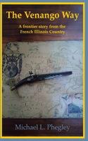 The Venango Way: A frontier story from the French Illinois Country