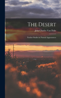 Desert: Further Studies in Natural Appearances