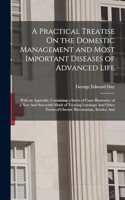 Practical Treatise On the Domestic Management and Most Important Diseases of Advanced Life