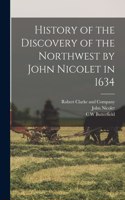 History of the Discovery of the Northwest by John Nicolet in 1634