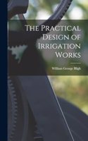Practical Design of Irrigation Works