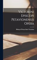 Victorini episcopi Petavionensis Opera