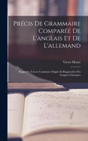 Précis De Grammaire Comparéé De L'anglais Et De L'allemand