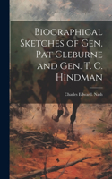 Biographical Sketches of Gen. Pat Cleburne and Gen. T. C. Hindman