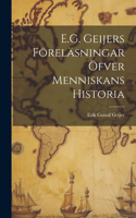 E.G. Geijers Föreläsningar Öfver Menniskans Historia