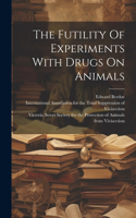Futility Of Experiments With Drugs On Animals