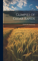 Glimpses of Cedar Rapids