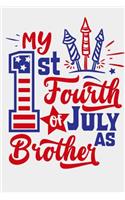 My 1st Fourth Of July As Brother: Cute 120 Lined Notebook For Independence Day