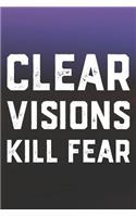 Clear Visions Kill Fear