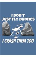 I Don't Just fly Drones I Crash Them Too