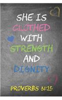 She is Clothed With Strength and Dignity: Lined Journal / Notebook - Proverbs 31:25