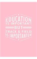 Education Is Important But Track & Field Is Importanter
