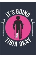 Broken Leg Gift - It's Going Tibia Okay Notebook - Get Well Soon Gift - Fracture Recovery Journal - Rehab Diary