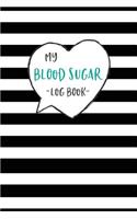 My Blood Sugar Log Book: Portable Journal for Diabetics. For your Daily Tracking of Glucose levels: 1 Year Logbook with Before and After Meal spaces.