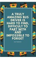 A Truly Amazing Bus Driver Is Hard To Find, Difficult To Part With And Impossible To Forget