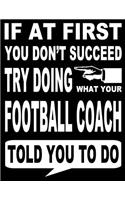 If At First You Don't Succeed Try Doing What Your Football Coach Told You To Do
