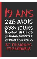 19 ANS Et Toujours Formidable: Cahier 6 "x 9". 120 pages. cadeau d'anniversaire original et amusant. journal, cahier de notes ou agenda. joyeux anniversaire.