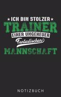 Ich Bin Stolzer Trainer Einer Ungeheuer Fantastischen Mannschaft: DIN A5 Dotted Punkteraster Heft für Trainer Notizbuch Tagebuch Planer für Fußball Handball Basketball Trainer Notiz Buch Geschenk Journal Fußballtra