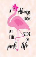 Always Look At The Pink Side Of Life