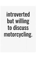 Introverted But Willing To Discuss Motorcycling: College Ruled Composition Notebook
