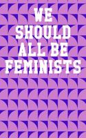 We Should All Be Feminists