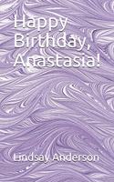 Happy Birthday, Anastasia!