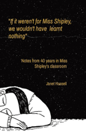 If it weren't for Miss Shipley, we wouldn't have learnt nothing