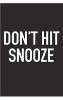 Don't Hit Snooze: A 6x9 Inch Matte Softcover Journal Notebook with 120 Blank Lined Pages and an Uplifting Positive Motivational Cover Slogan