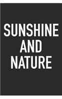 Sunshine and Nature: A 6x9 Inch Matte Softcover Journal Notebook with 120 Blank Lined Pages and an Encouraging Funny Cover Slogan