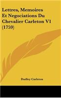 Lettres, Memoires Et Negociations Du Chevalier Carleton V1 (1759)