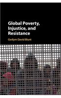 Global Poverty, Injustice, and Resistance