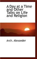 A Day at a Time and Other Talks on Life and Religion